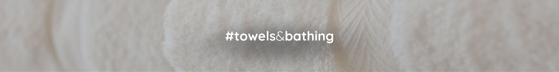 Towels & Bathing
